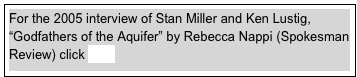 For the 2005 interview of Stan Miller and Ken Lustig, “Godfathers of the Aquifer” by Rebecca Nappi (Spokesman Review) click here

